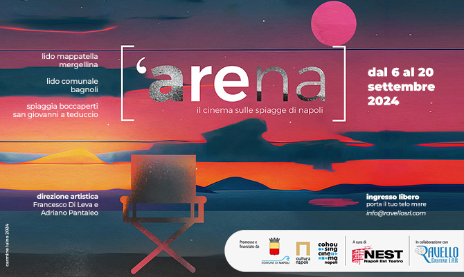 'Arena: il cinema d'autore in spiaggia dal 6 al 20 settembre | A cura di Nest Napoli Est Teatro Direzione artistica Francesco Di Leva e Adriano Pantaleo Rassegna promossa e finanziata dal Comune di Napoli