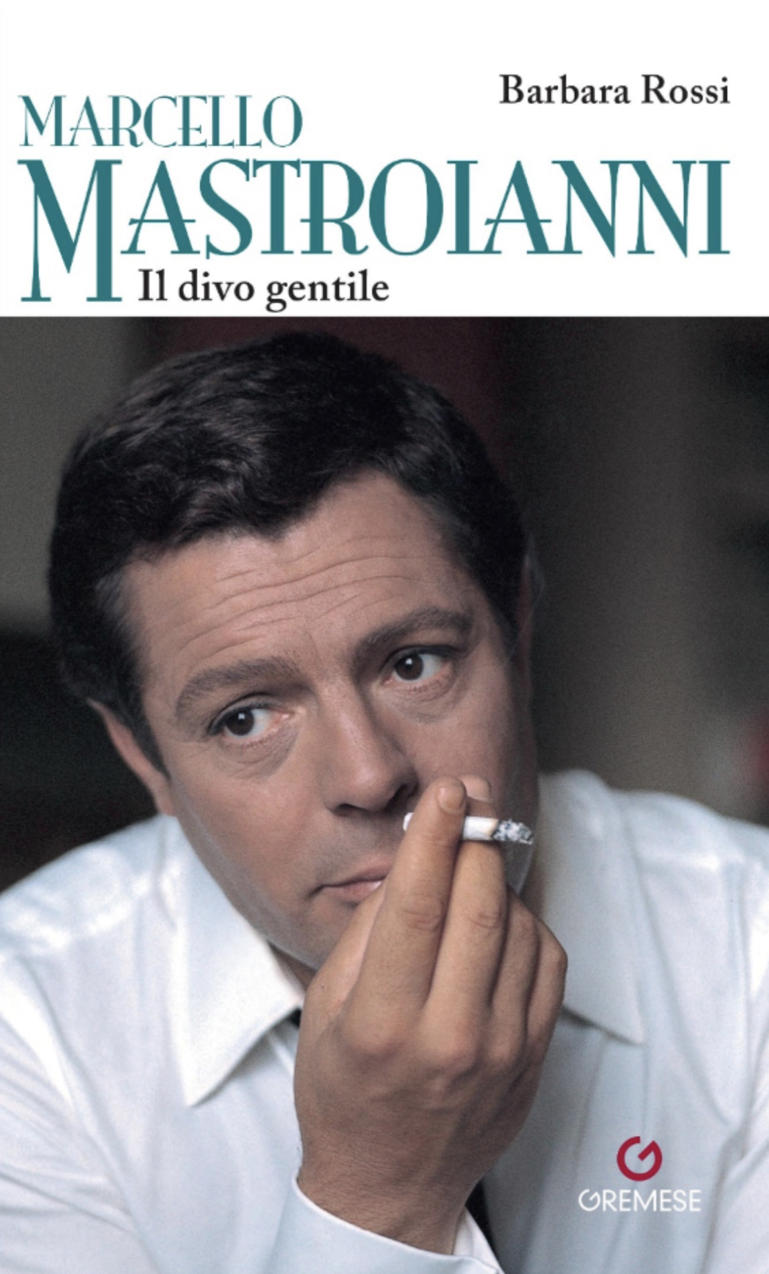 Esce "Marcello Mastroianni. Il divo gentile" di Barbara Rossi (Gremese) - prima presentazione il 27 settembre a Fontana Liri